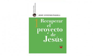 Recuperar el proyecto de Jesús - Pagola